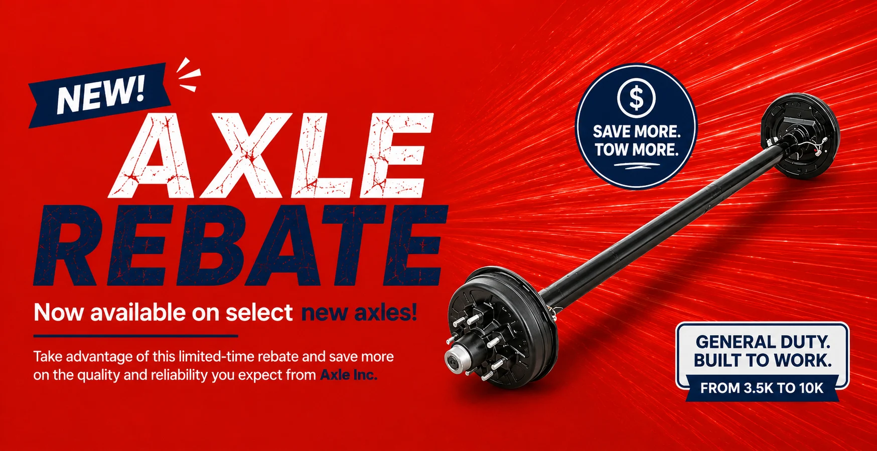 Axle Rebate - General Duty, Built to Work, From 3.5K to 10K
